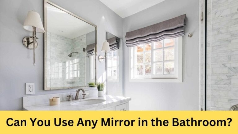 can you use any mirror in the bathroom