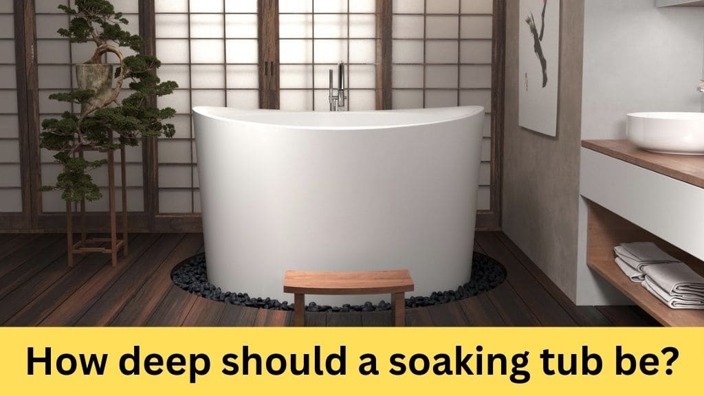 how deep should a soaking tub be