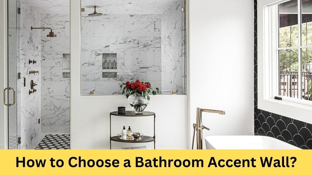 how to choose accent wall in bathroom