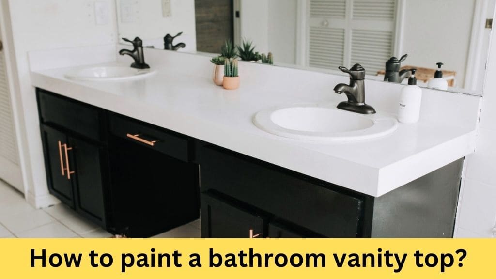 how to paint bathroom vanity top