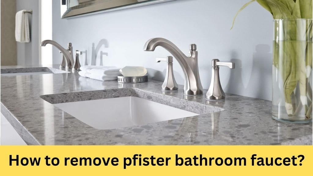 how to remove pfister bathroom faucet